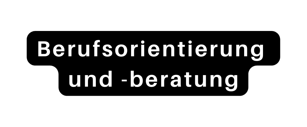 Berufsorientierung und beratung