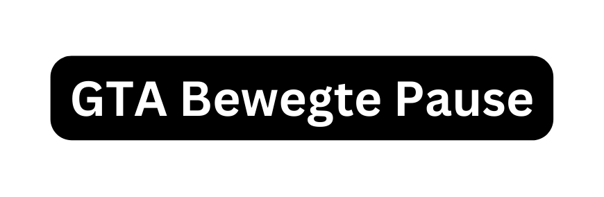 GTA Bewegte Pause